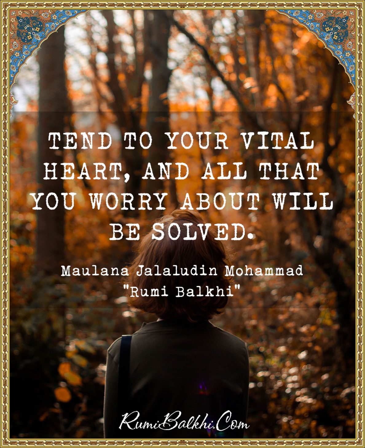 Tend to your vital heart, and all that you worry about will be solved